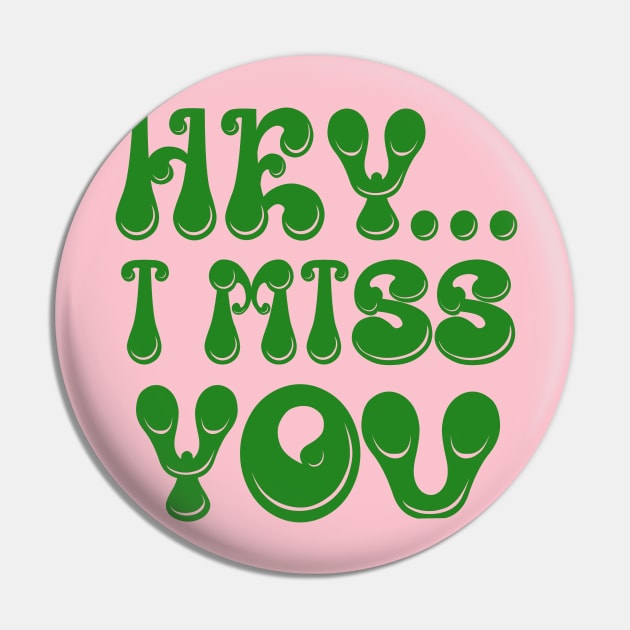 Hey I Miss You Pin by JDaneStore