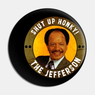 Shut up honky!! Jefferson Cleaners humor Pin