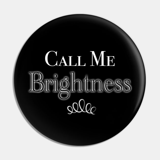 Call Me Brightness Pin by ClothesContact