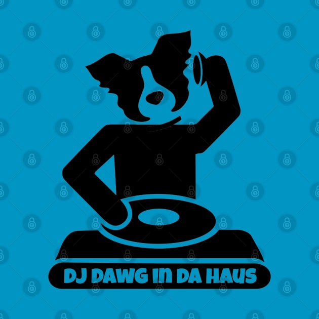 Dj DAWG in Da haus by INLE Designs