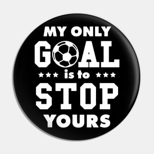 My Only Goal Is To Stop Yours Pin