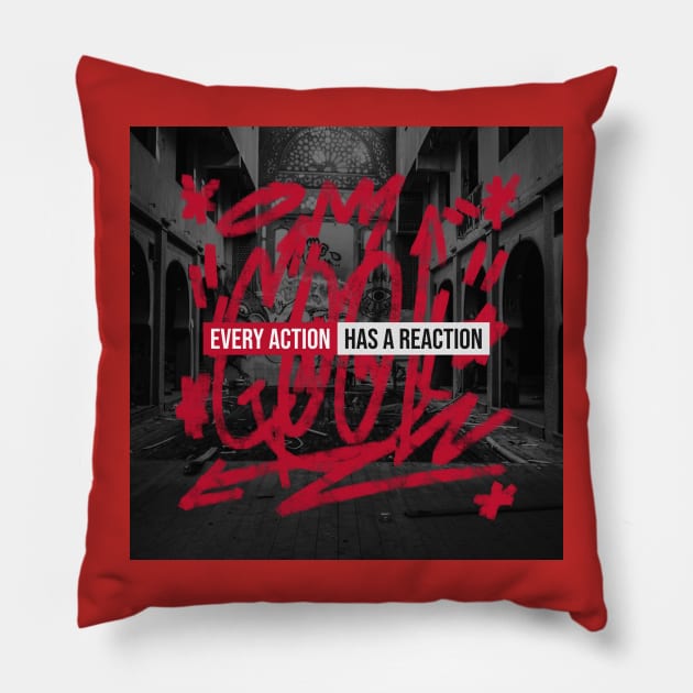 Every Action Has A Reaction T-shirt Pillow by Satrok