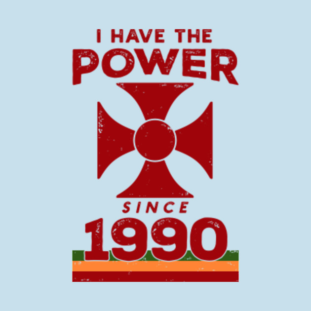 Disover I Have The Power Since 1990 - I Have The Power - T-Shirt