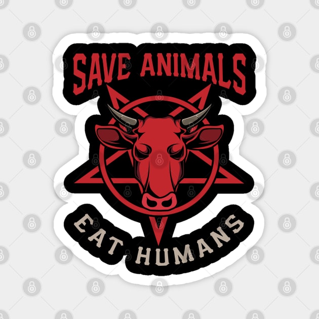 Save Animals - Eat Humans Magnet by maxdax