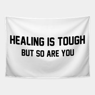 Healing is Tough But so Are You Tapestry