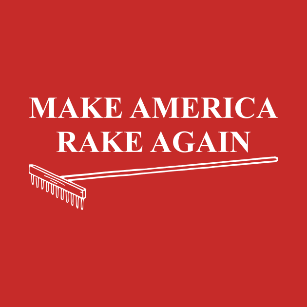 Make America Rake Again by Joodls