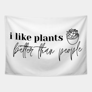 I Like Plants Better Than People. Plant Lover Gift Tapestry