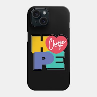 Choose Hope Phone Case