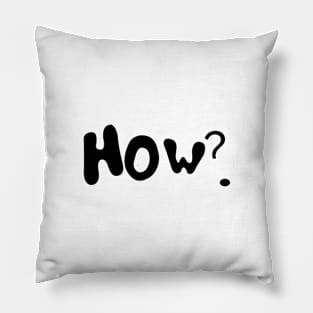 Ask how? Pillow