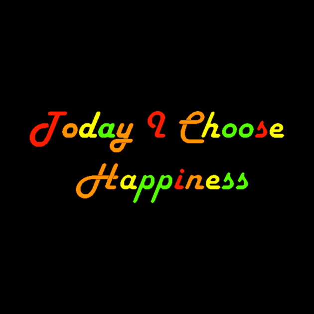 Today I Choose Happiness by WannabeArtworks