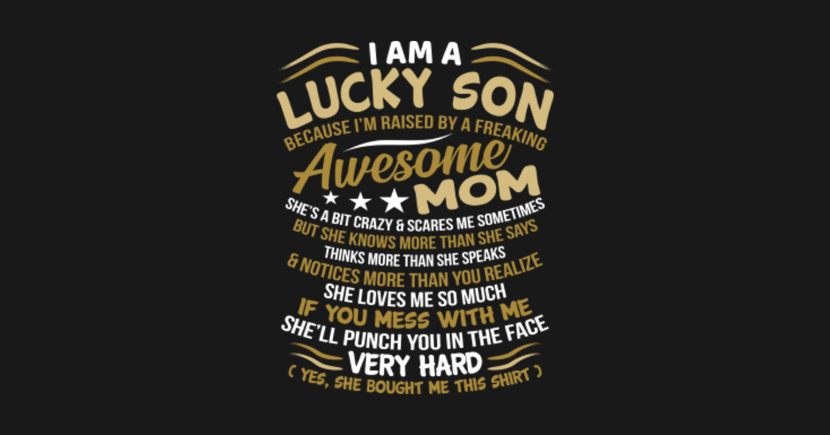 Lucky Son Happy son saying Funny Lucky Son TShirt TeePublic