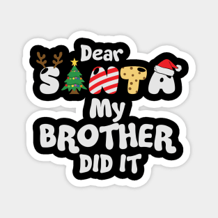 Dear Santa My Brother Did It Magnet