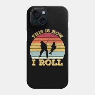 This Is How I Roll Fishing Phone Case