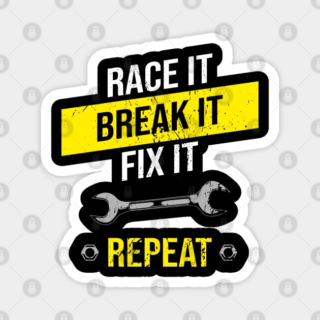 Race It Break It Fix It Repeat T-Shirt Mechanic Funny Quote Race It Break It Fix It Repeat T-Shirt Mechanic Funny Quote