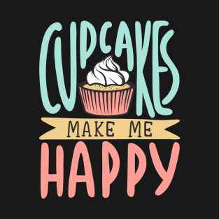 Cupcakes Make Me Happy T-Shirt