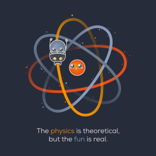 The physics is theoretical... T-Shirt