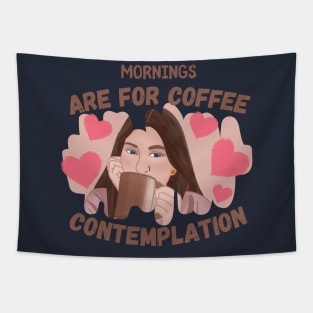 Mornings Are For Coffee And Contemplation Tapestry