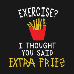 extra fries T-Shirt