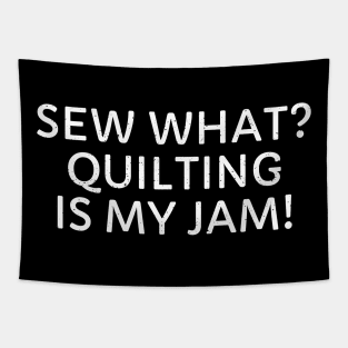 Sew What? Quilting is My Jam! Tapestry