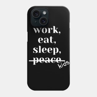 Work, Sleep, Eat, No Peace Phone Case