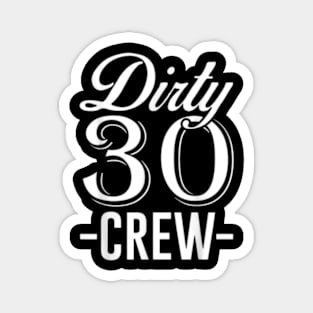 Dirty 30 Crew Magnet