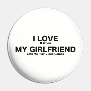 I LOVE It When MY GIRLFRIEND Lets Me Play Video Games T-Shirt, Tee shirt, T shirt-Novelty Pin