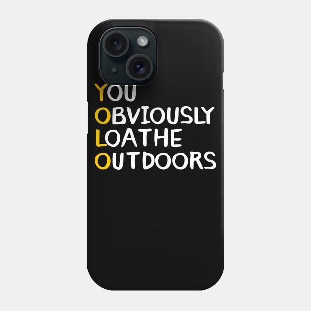 You Obviously Loathe Outdoors Phone Case by giovanniiiii