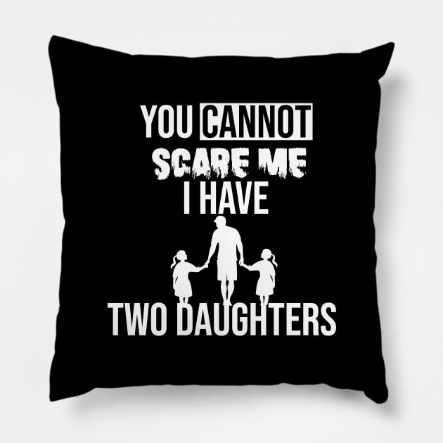 you cannot scare me i have two daughters Pillow by yusufdehbi