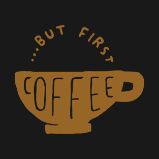 But first coffee T-Shirt