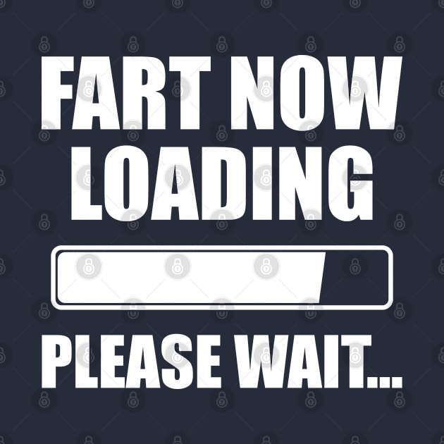 Sarcastic Saying Humor Gift Im Probably Gonna Fart Soon, Loading Fart Please Wait Sarcasm Witty Novelty Funny by EleganceSpace