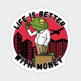 life is better with money (frog)design Magnet