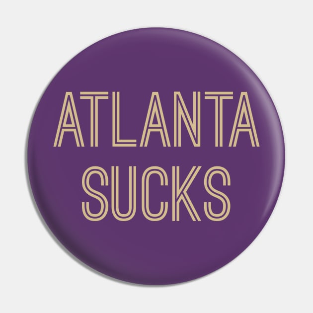 Atlanta Sucks (Old Gold Text) Pin by caknuck