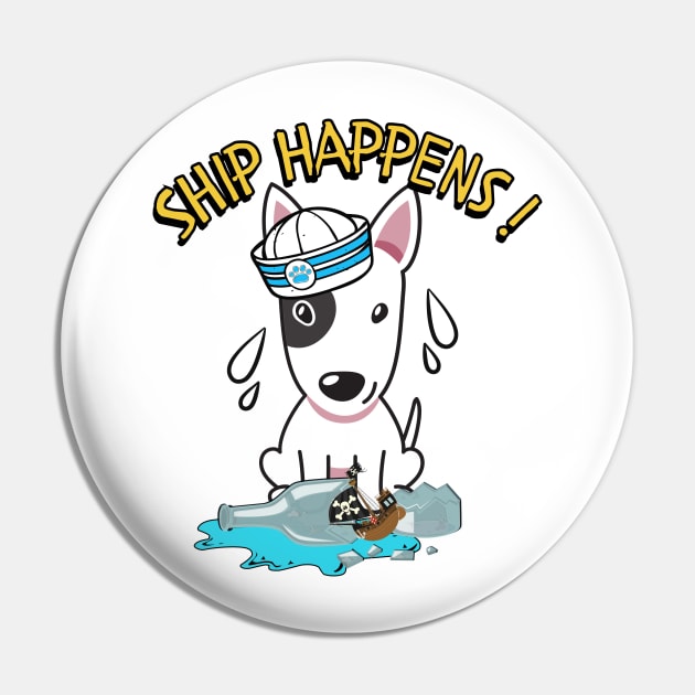 Funny Bull Terrier Ship Happens Pun Pin by Pet Station