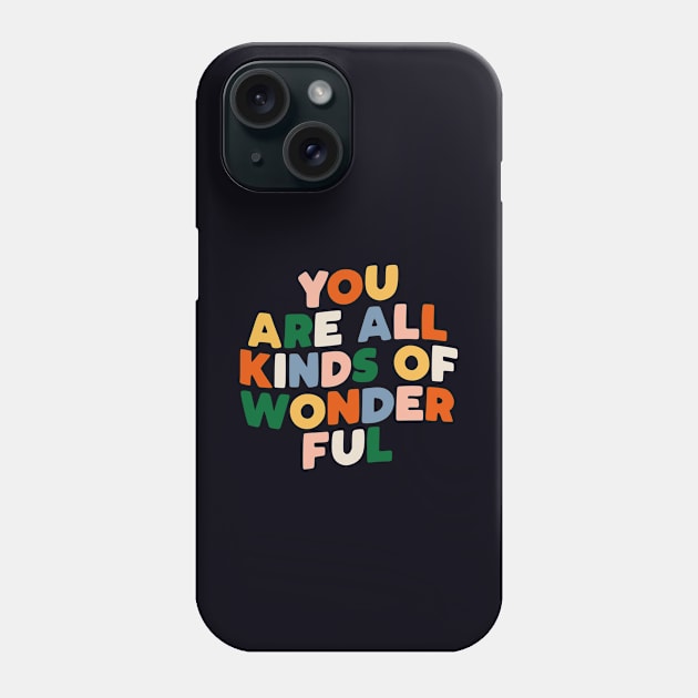 You Are All Kinds of Wonderful by The Motivated Type in Black Pink Orange Yellow Green and Blue Phone Case by MotivatedType