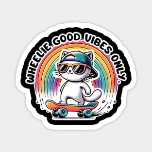 Wheelie Good Vibes Only - Cute Skateboarding Cat With A Rainbow Magnet