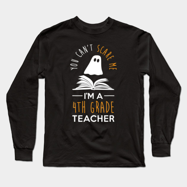 Can T Scare Me I M A 4th Grade Teacher Shirt Fun Halloween Cant