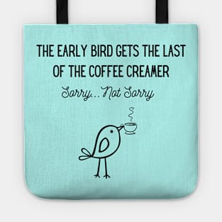 The Early Bird Gets the Last of the Coffee Creamer Tote