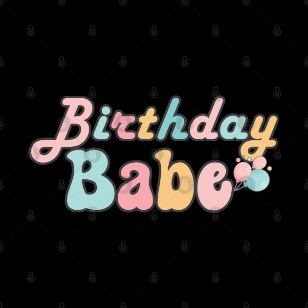 Birthday Babe  Retro Birthday Celebration by Mind Your Tee