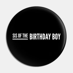 Sis Of The Birthday Boy Pin