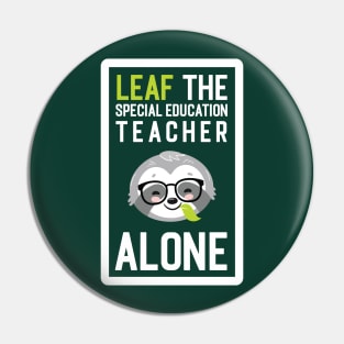 Funny Special Education Teacher Pun - Leaf me Alone - Gifts for Special Education Teachers Pin