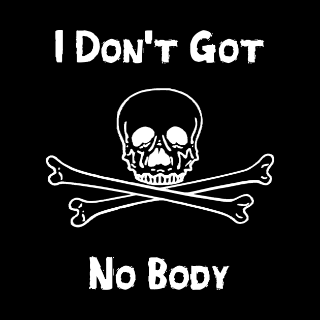 I Don't Got No Body by DANPUBLIC