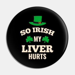 My Liver Hurts Funny Irish St. Patricks Day Drink Pin