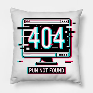 Error 404 Pun Not Found Pillow