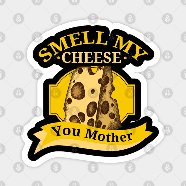 Smell my Cheese You Mother v2 Magnet by Meta Cortex