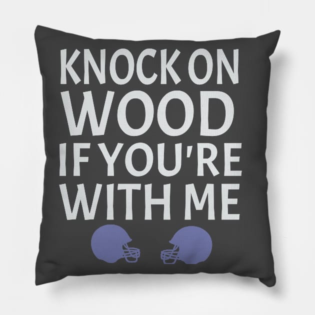 football gift idea  knock on wood if you're with me Pillow by soufyane