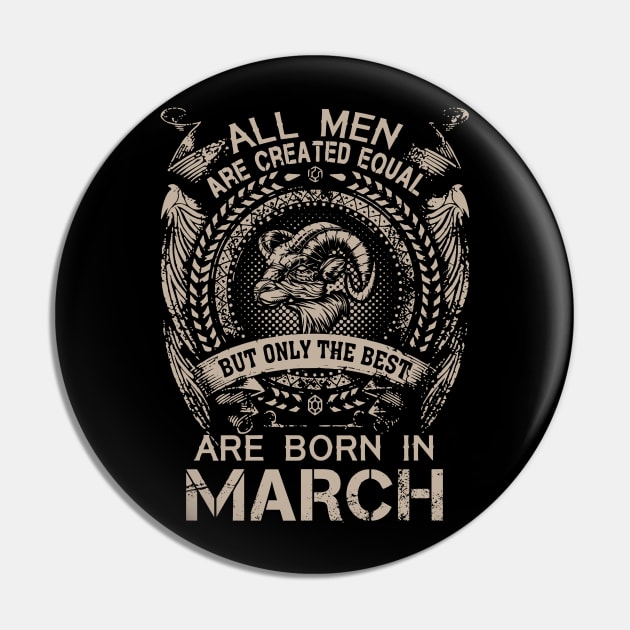 All Men Are Created Equal But Only The Best Are Born In March Pin by Foshaylavona.Artwork