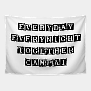 everyday  everynight together campai Tapestry