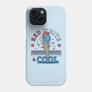 Red White and Cool - Patriotic Ice Cream - Funny 4th of July Phone Case