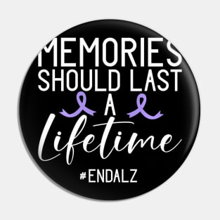 Should Last A Lifetime End Alzheimers Awareness Pin