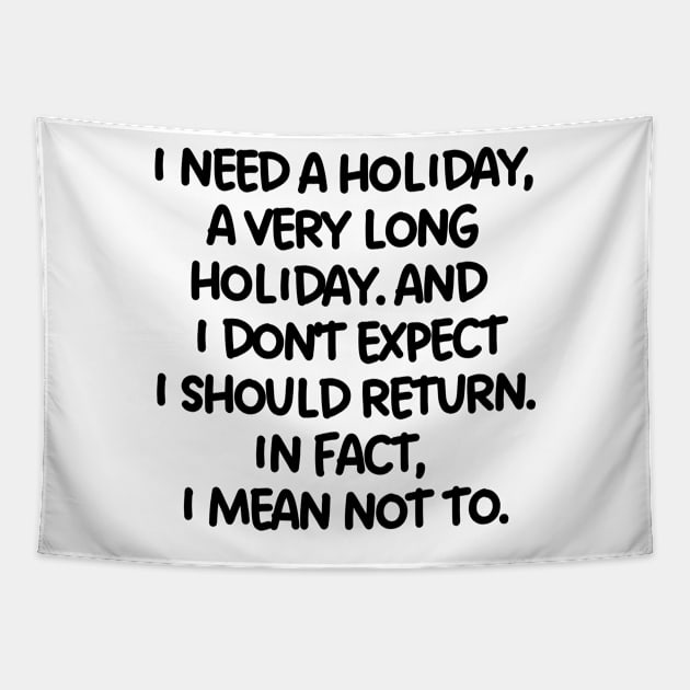 I need a holiday, a very long holiday. Tapestry by mksjr